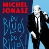 affiche MICHEL JONASZ " Du Blues du Blues ! "